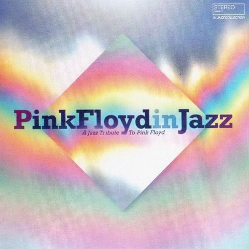 Pink Floyd In Jazz. A Jazz Tribute To Pink Floyd